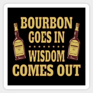 Bourbon goes in, wisdom comes out Sticker